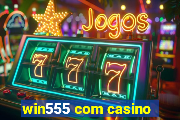 win555 com casino